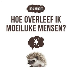 Hoe overleef ik moeilijke mensen